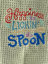 Happiness is Lickin' the Spoon - Funny Towel- Kitchen towel