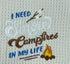 I Need Smores - Campfire towel - Kitchen towel