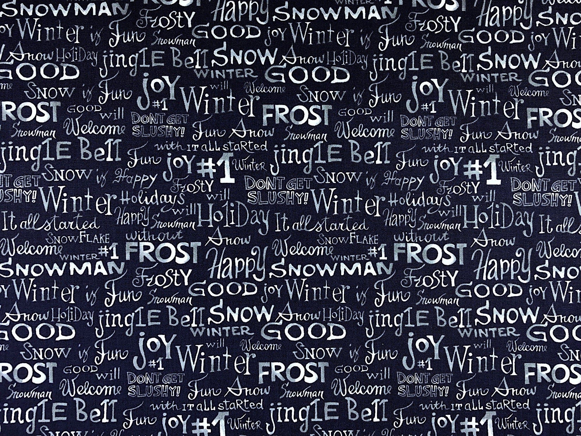 This fabric is covered with rows of winter sayings. Some of the words are: Joy, Winter, Frost, Jingle Bells, Fun, Snowman, Welcome and more