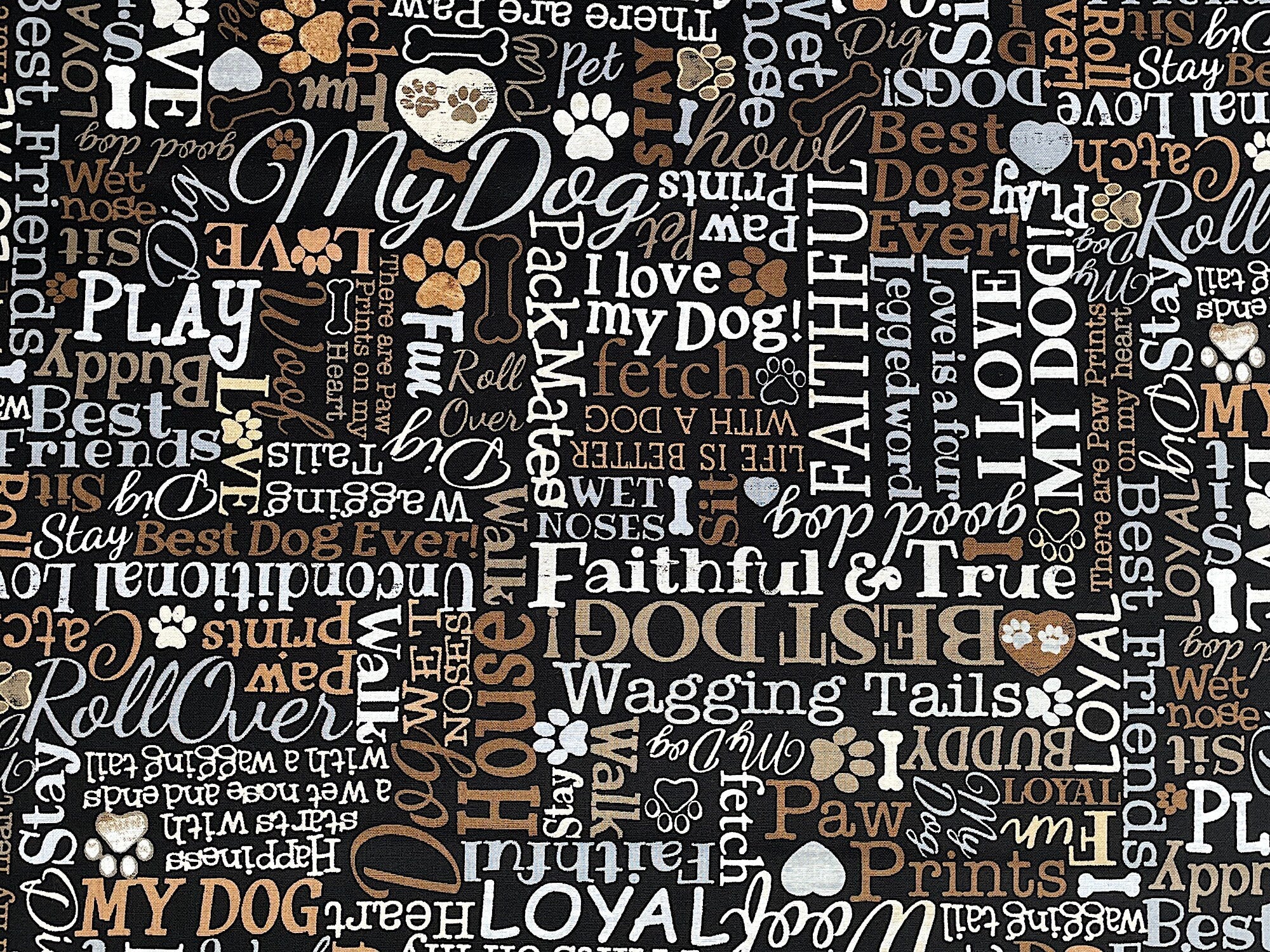Cotton fabric covered with dog sayings such as life is better with a dog, love, play, buddy, best friends and more.